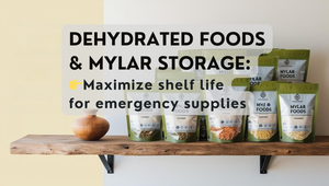 Dehydrated Foods & Mylar Storage: Maximum Shelf Life for Emergency Supplies